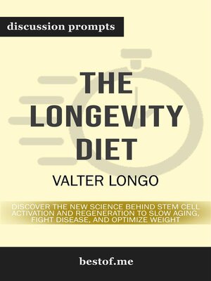 cover image of Summary--"The Longevity Diet--Discover the New Science Behind Stem Cell Activation and Regeneration to Slow Aging, Fight Disease, and Optimize Weight" by Valter Longo | Discussion Prompts